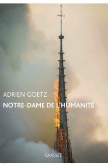 Goetz Adrien: Notre-Dame de l'humanité