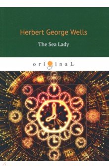 Wells Herbert George: The Sea Lady