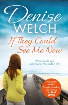 Welch Denise: If They Could See Me Now