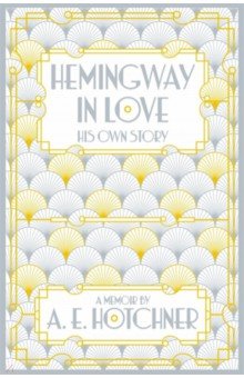 Hotchner A.E.: Hemingway in Love