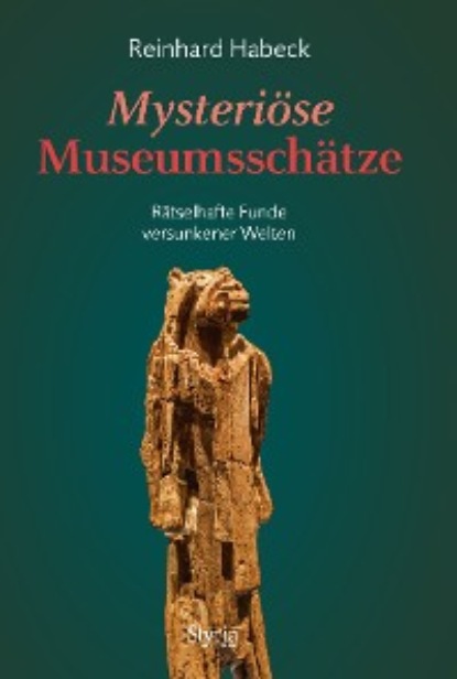 Habeck Reinhard: Mysteriöse Museumsschätze