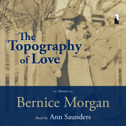 Morgan Bernice: The Topography of Love (Unabridged)