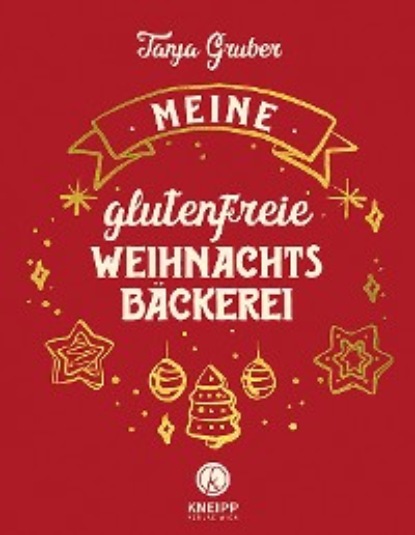 Gruber Tanja: Meine glutenfreie Weihnachtsbäckerei