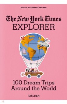 Ireland Barbara: The New York Times Explorer. 100 Dream Trips Around the World