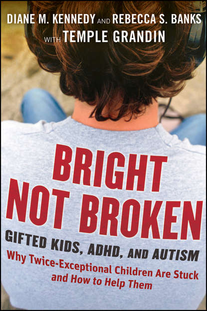 Grandin Temple: Bright Not Broken. Gifted Kids, ADHD, and Autism