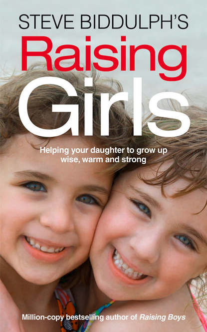 Biddulph Steve: Steve Biddulph’s Raising Girls
