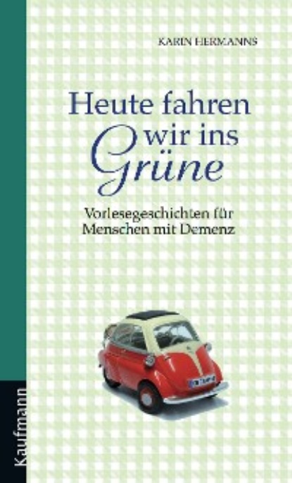Hermanns Karin: Heute fahren wir ins Grüne