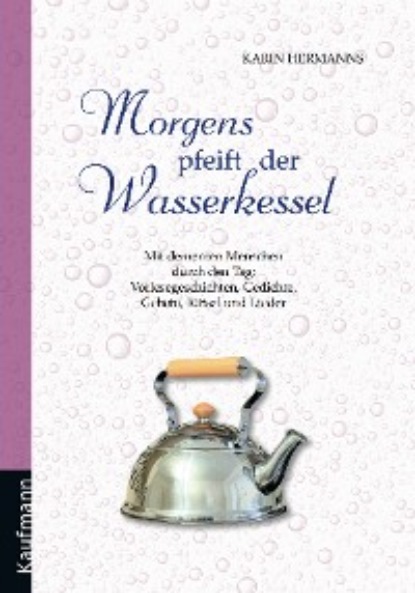 Hermanns Karin: Morgens pfeift der Wasserkessel