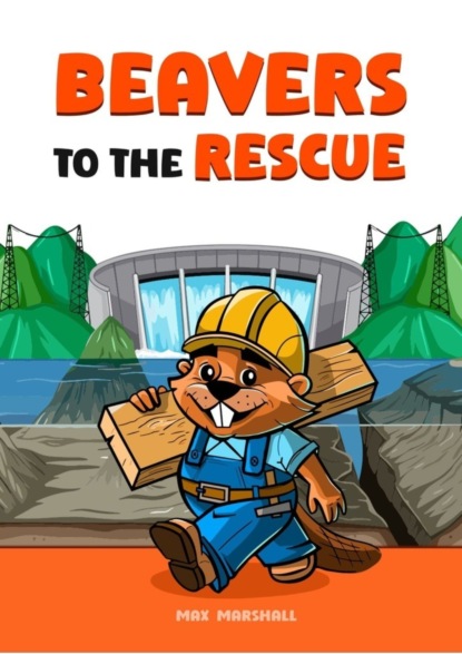 Marshall Max: Beavers to the Rescue