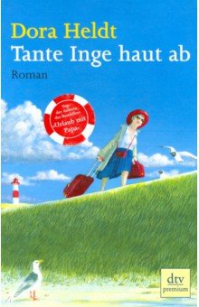 Heldt Dora: Tante Inge haut ab