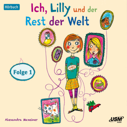 Maxeiner Alexandra: Ich, Lilly und der Rest der Welt, Folge 1 (Ungekürzt)