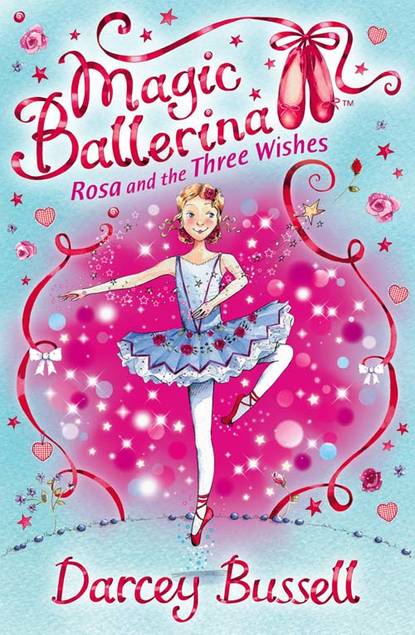 Bussell Darcey: Rosa and the Three Wishes
