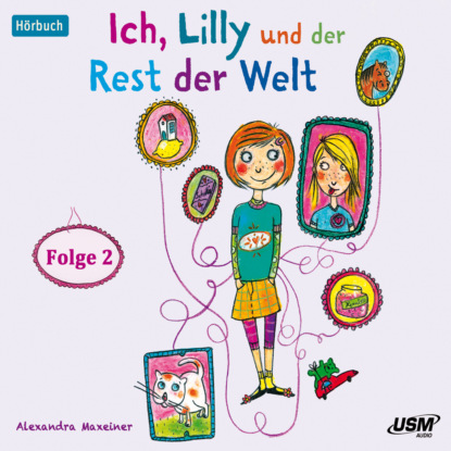 Maxeiner Alexandra: Ich, Lilly und der Rest der Welt, Folge 2 (Ungekürzt)