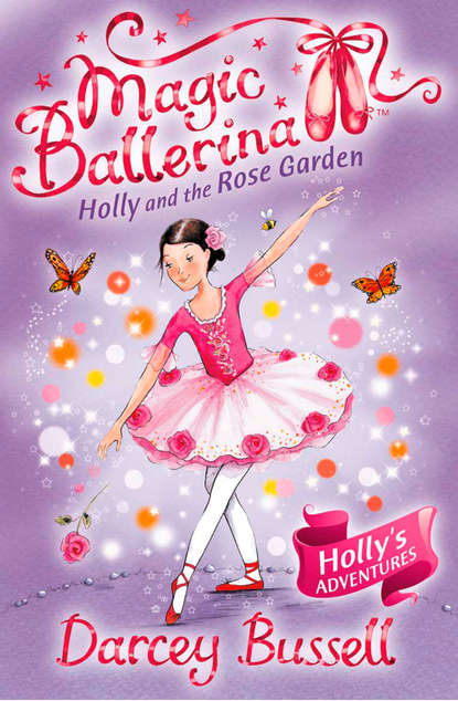 Bussell Darcey: Holly and the Rose Garden
