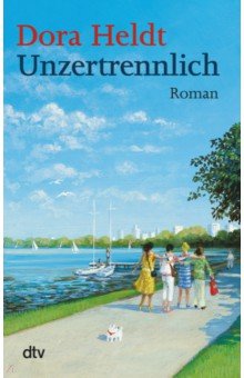 Heldt Dora: Unzertrennlich