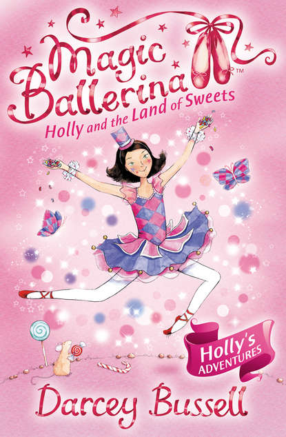 Bussell Darcey: Holly and the Land of Sweets