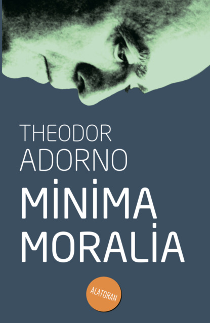 В. Теодор Адорно: Minima Moralia