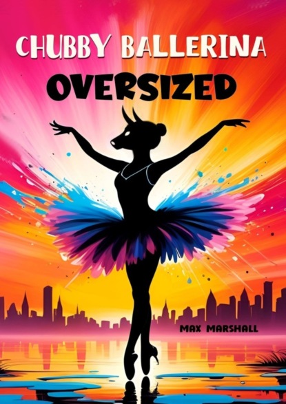 Marshall Max: Chubby Ballerina Oversized