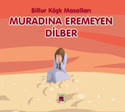 Автор Неизвестный: Muradına Eremeyen Dilber - Billur Köşk Masalları