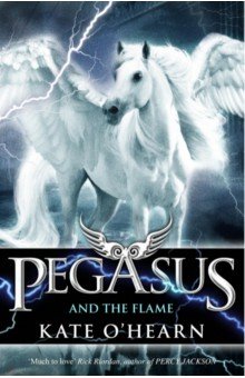 O`Hearn Kate: Pegasus and the Flame