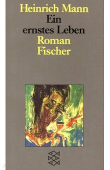 Mann Heinrich: Ein ernstes Leben