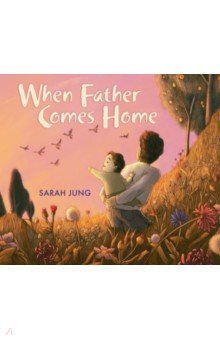 Jung Sarah: When Father Comes Home