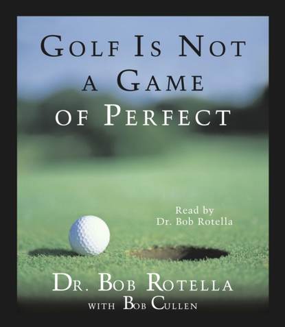 Golf Is Not A Game Of Perfect