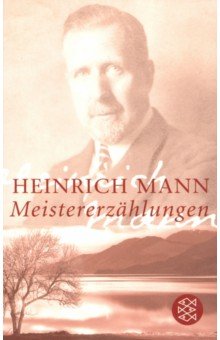 Mann Heinrich: Meistererzaehlungen von Mann Heinrich