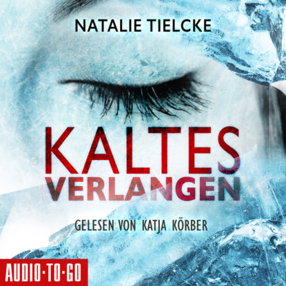 Tielcke Natalie: Kaltes Verlangen (Ungekürzt)