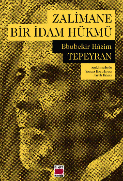 Hâzim Ebubekir Tepeyran: Zalimane Bir İdam Hükmü