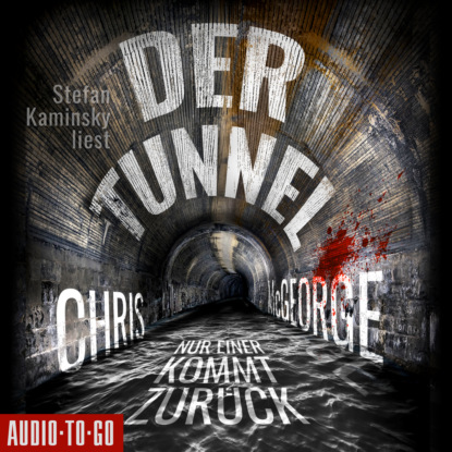 McGeorge Chris: Der Tunnel - Nur einer kommt zurück (Ungekürzt)