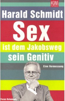 Schmidt Harald: Sex ist dem Jakobsweg sein Genitiv