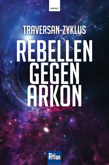 Kneifel Hans: Rebellen gegen Arkon