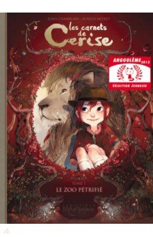 Chamblain Joris: Les Carnets de Cerise. Tome 1. Le Zoo pétrifié