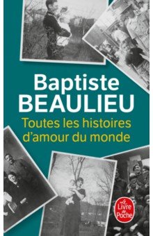 Beaulieu Baptiste: Toutes les histoires d'amour du monde