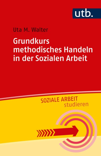 M. Uta Walter: Grundkurs methodisches Handeln in der Sozialen Arbeit
