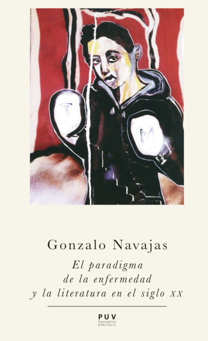 Navajas Gonzalo Navarro: El paradigma de la enfermedad y la literatura en el siglo XX