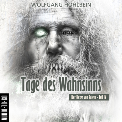 Hohlbein Wolfgang: Tage des Wahnsinns - Der Hexer von Salem 4 (Gekürzt)