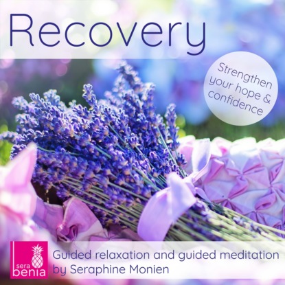 Monien Seraphine: Recovery - Guided Relaxation and Guided Meditation