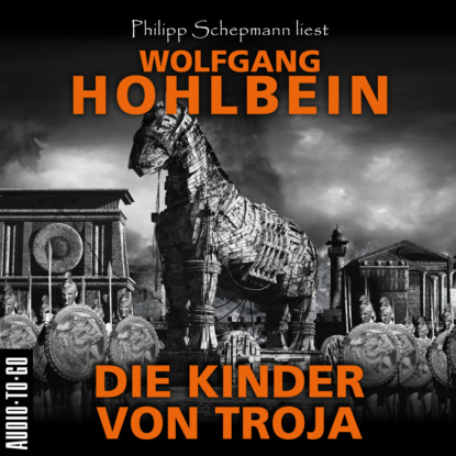 Hohlbein Wolfgang: Die Kinder von Troja (Gekürzt)