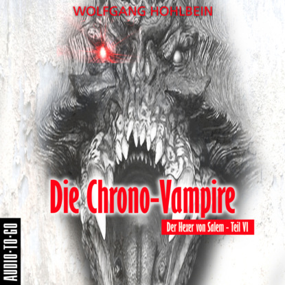 Hohlbein Wolfgang: Die Chrono-Vampire - Der Hexer von Salem 6 (Gekürzt)