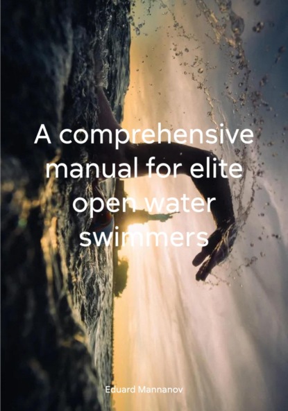 Mannanov Eduard: A comprehensive manual for elite open water swimmers