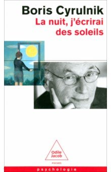 Cyrulnik Boris: La nuit, j'écrirai des soleils