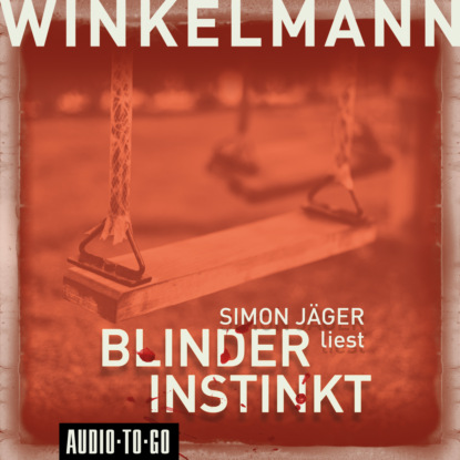 Винкельманн Андреас: Blinder Instinkt (Gekürzt)
