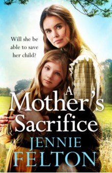Felton Jennie: A Mother's Sacrifice