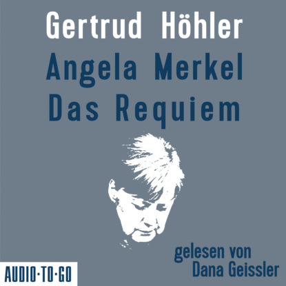 Höhler Gertrud: Angela Merkel - Das Requiem (Ungekürzt)
