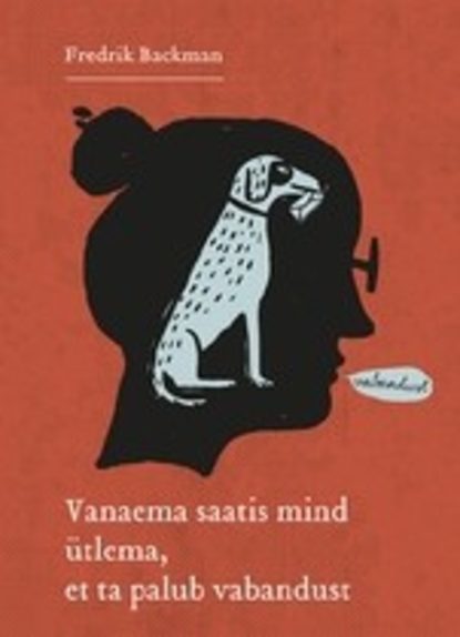Backman Fredrik: Vanaema saatis mind ütlema, et ta palub vabandust