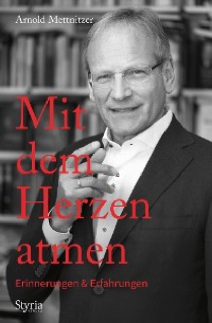 Mettnitzer Arnold: Mit dem Herzen atmen