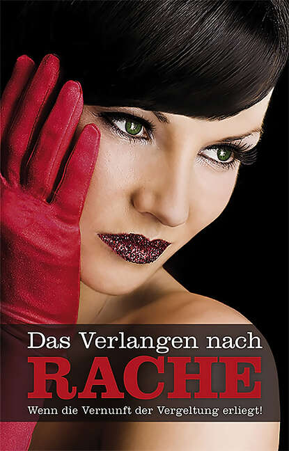 Bell Anna: Das Verlangen nach Rache - Wenn die Vernunft der Vergeltung erliegt!