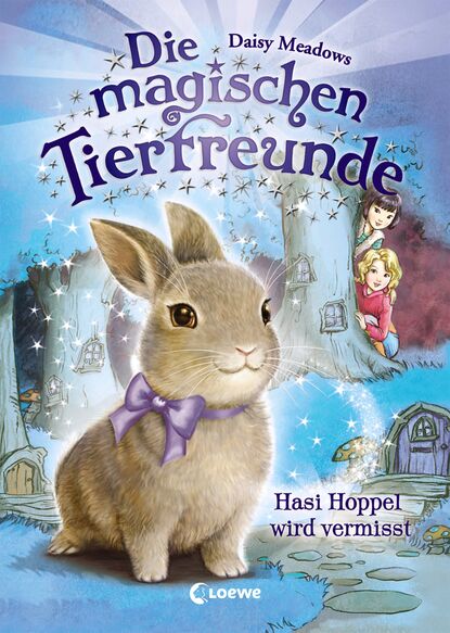 Meadows Daisy: Die magischen Tierfreunde 1 - Hasi Hoppel wird vermisst